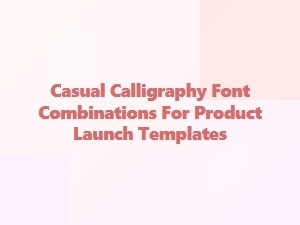 Casual Calligraphy Mixes for Product Launch Designs