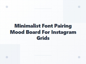 Serene Font Pairing Inspiration for Minimalist Grids